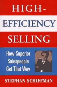High-Efficiency Selling: How Superior Salespeople Get That Way by Stephan Schiffman - Paperback - from Discover Books (SKU: 3193396746)