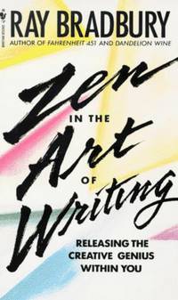 Zen in the Art of Writing de Bradbury, R