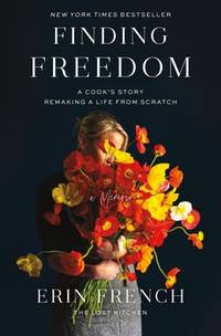 Finding Freedom:  A Cook's Story Remaking a Life from Scratch.