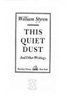 This Quiet Dust and Other Writings by Styron, William