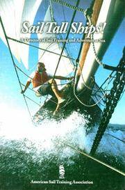 Sail Tall Ships! A Directory of Sail Training and Adventure At Sea