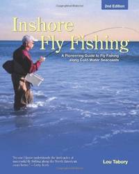 Inshore Fly Fishing: A Pioneering Guide To Fly Fishing Along Cold-Water Seacoasts
