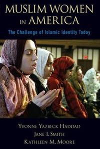Muslim Women in America: The Challenge of Islamic Identity Today