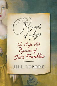 Book of Ages: The Life and Opinions of Jane Franklin **Signed 1st Edition /1st Printing + Photo**