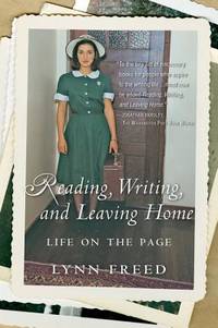 Reading, Writing, And Leaving Home: Life on the Page – A Classic Memoir on the Craft for...