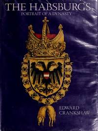 The Habsburgs: Portrait of a Dynasty by Crankshaw, Edward