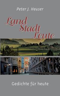 Land - Stadt - Leute: Gedichte für heute (German Edition)