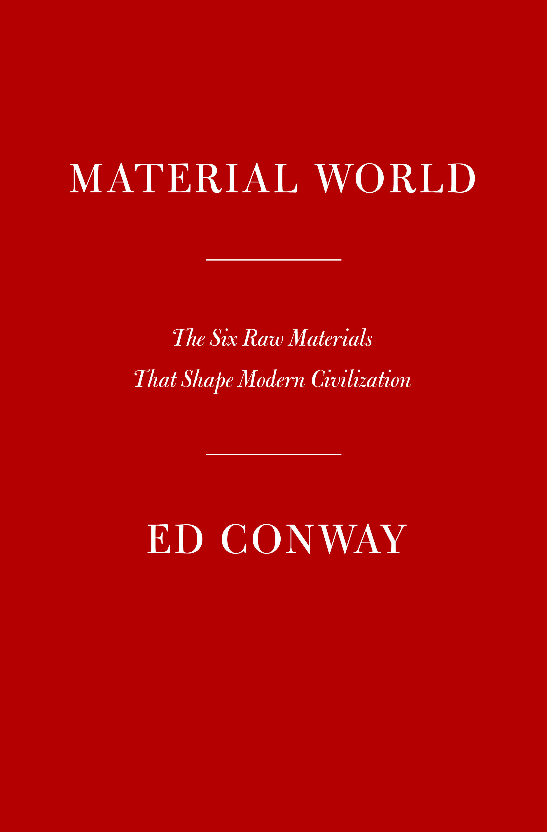 BIBLIO Material World The Six Raw Materials That Shape Modern Civilization by Ed Conway