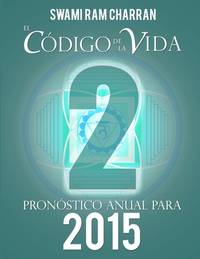 El Código de la Vida #2 Pronóstico Anual Para 2015 (Spanish Edition)
