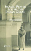 Islamic Prayer across the Indian Ocean: Inside and Outside the Mosque Curzon Indian Ocean Series