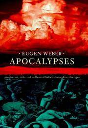 Apocalypses : Prophecies, Cults, and Millennial Beliefs Through the Ages by Eugen Weber - 1999