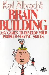 Brain Building : Easy Games to Develop Your Problem Solving Skills
