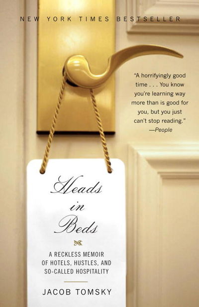 Heads in Beds: A Reckless Memoir of Hotels, Hustle