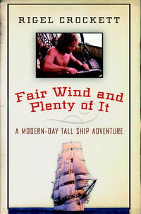 Fair Wind and Plenty of It : A Modern-Day Tall-Ship Adventure by Crockett, Rigel - 2004