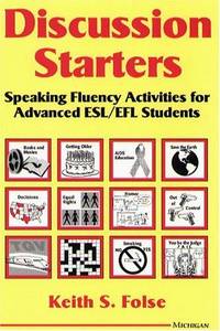 Discussion Starters: Speaking Fluency Activities for Advanced ESL/EFL Students
