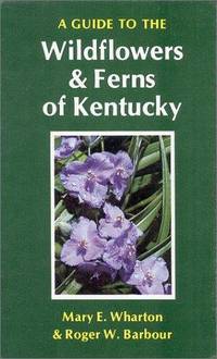 A Guide to the Wildflowers and Ferns of Kentucky
