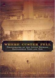 cover of Where Custer Fell; Photographs Of The Little Bighorn Battlefield Then And Now