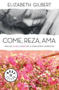 cover of Come, reza, ama / Eat, Pray, Love: Una mujer en búsqueda del deseado equilibrio entre el cuerpo y el alma (Spanish Edition)