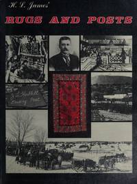 H.L. James' Rugs and Posts: The Story of Navajo Weaving and Indian Trading