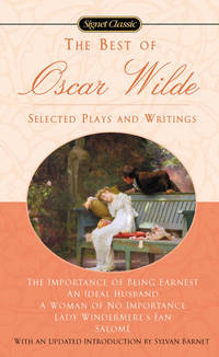 The Best of Oscar Wilde: Selected Plays and Writings by Oscar Wilde