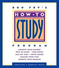 Ron Fry's How to Study Program: Improve Your Memory: How To Study, Take Notes, Ace Any Test,...