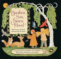 Brother Sun, Sister Moon:  Saint Francis of Assisi's Canticle of  the Creatures.