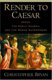 Render to Caesar: Jesus, the Early Church, and the Roman Superpower by Christopher Bryan - 2005-08-25