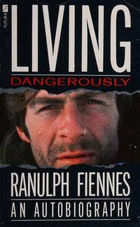 Living Dangerously by Sir Ranulph Fiennes