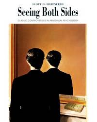 Seeing Both Sides: Classic Controversies in Abnormal Psychology