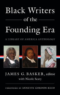 Black Writers of the Founding Era (LOA #366): A Library of America Anthology (Library of America, 366)