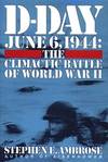 D-Day, June 6, 1944; The Climactic Battle of World War II
