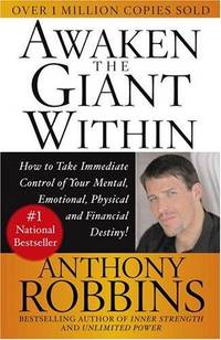 Awaken the Giant Within: How to Take Immediate Control of Your Mental, Emotional, Physical &amp; Financial Destiny! Robbins, Anthony by Robbins, Anthony - 1991-11-15