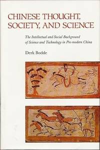Chinese Thought, Society, and Science; the intellectual and Social Background of Science and Technology in Pre-modern China