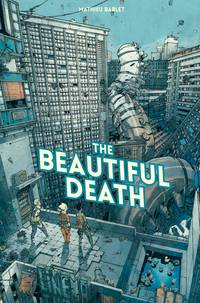 The Beautiful Death Collection by Bablet, Mathieu [Creator] - 6/5/2018