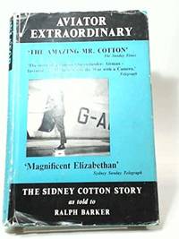 Aviator extraordinary: The Sidney Cotton story by BARKER, Ralph - 1969