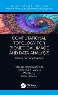 Computational Topology for Biomedical Image and Data Analysis: Theory and Applications (Focus...