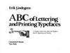 ABC of Lettering and Printing Typefaces: A Complete Guide to the Letters and Typefaces Used for Typesetting and Printing by Erik Lindgren - 1982-06