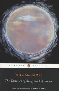 The Varieties of Religious Experience: A Study in Human Nature (Penguin American Library)