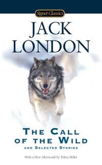 The Call of the Wild and Selected Stories (Signet Classics) by London, Jack