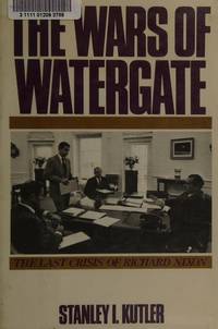 The Wars of Watergate : The Last Crisis of Richard Nixon