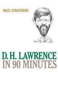 D.H. Lawrence in 90 Minutes (Great Writers in 90 Minutes Series)