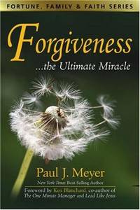 Forgiveness: The Ultimate Miracle (Fortune, Family & Faith)