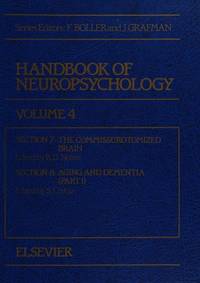 Handbook of Neuropsychology - Volume 4  - Section 7 : The  Commissurotomized Brain ; Section 8 :...