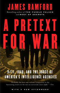 A Pretext for War: 9/11, Iraq, and the  Abuse of America&#039;s Intelligence Agencies by James Bamford