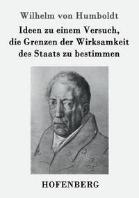 Ideen zu einem Versuch, die Grenzen der Wirksamkeit des Staats zu bestimmen (German Edition)