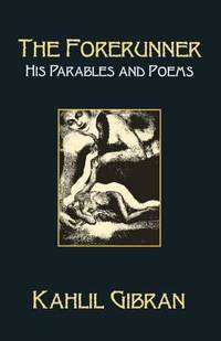 The Forerunner: His Parables and Poems