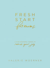 Fresh Start for Moms: A 31-Day Devotional Journal to Renew Your Joy