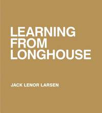 Learning From LongHouse by Larsen, Jack Lenor - 2016