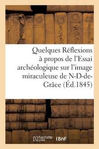 Quelques Réflexions À Propos de l'Essai Archéologique Sur l'Image Miraculeuse de:...