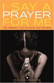 I Say a Prayer for Me : One Woman's Life of Faith and Triumph